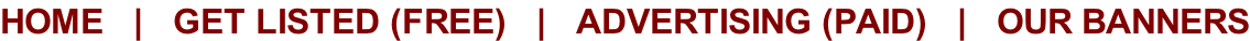 HOME   |   GET LISTED (FREE)   |   ADVERTISING (PAID)   |   OUR BANNERS