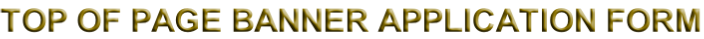 TOP OF PAGE BANNER APPLICATION FORM